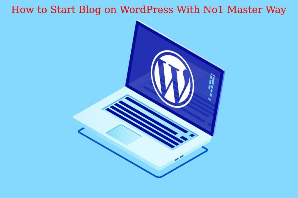 Best Way to Start Blog on WordPress