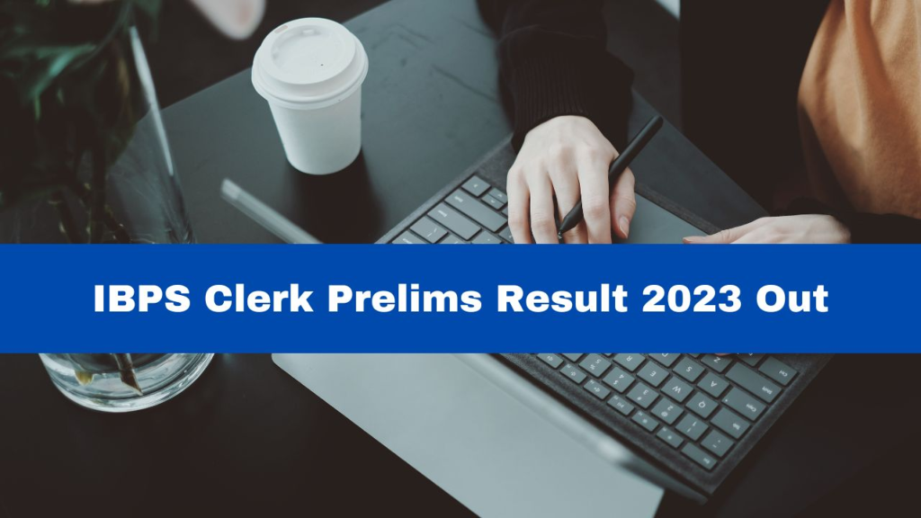 IBPS Clerk Result 2023 Out