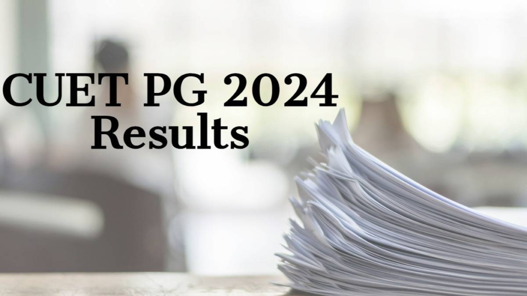CUET-PG 2024 results by tonight or tomorrow